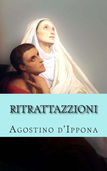 Cover for Agostino D'ippona · Ritrattazzioni (Paperback Book) [Italian edition] (2013)