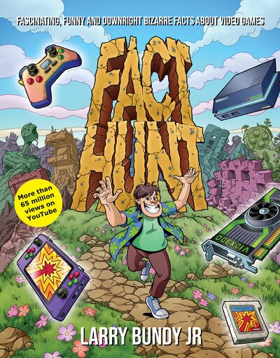 Cover for Larry Bundy Jr · Fact Hunt: Fascinating, Funny and Downright Bizarre Facts About Video Games (Hardcover Book) (2020)