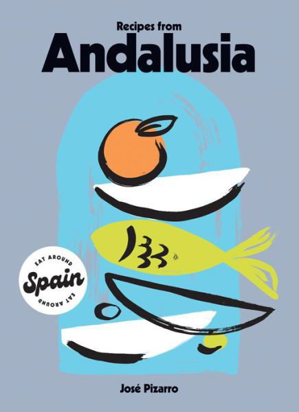 Recipes from Andalusia - Eat Around Spain - Jose Pizarro - Livros - Hardie Grant Books (UK) - 9781784886325 - 13 de julho de 2023