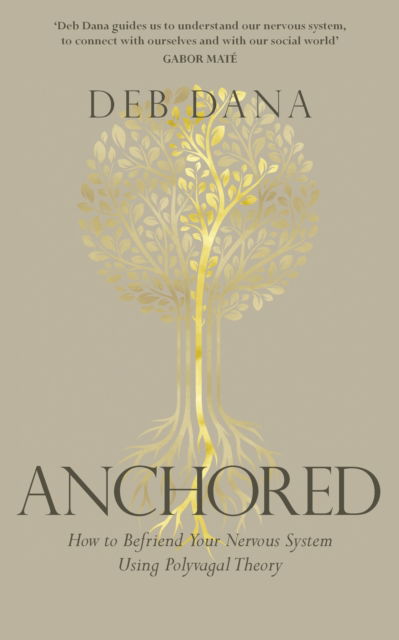 Cover for Deb Dana · Anchored: How to Befriend Your Nervous System Using Polyvagal Theory (Paperback Bog) (2024)