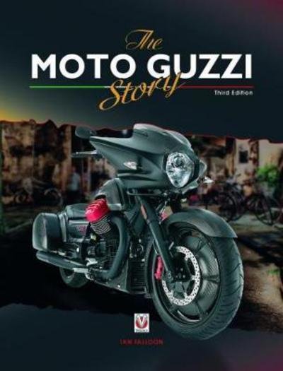 The Moto Guzzi Story - 3rd Edition - Ian Falloon - Kirjat - David & Charles - 9781787111325 - perjantai 1. kesäkuuta 2018