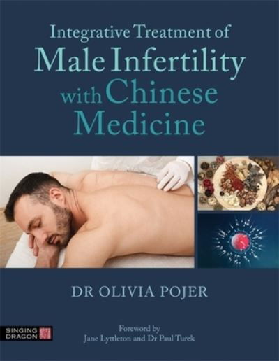 Cover for Dr Olivia Pojer · Integrative Treatment of Male Infertility with Chinese Medicine (Pocketbok) (2022)