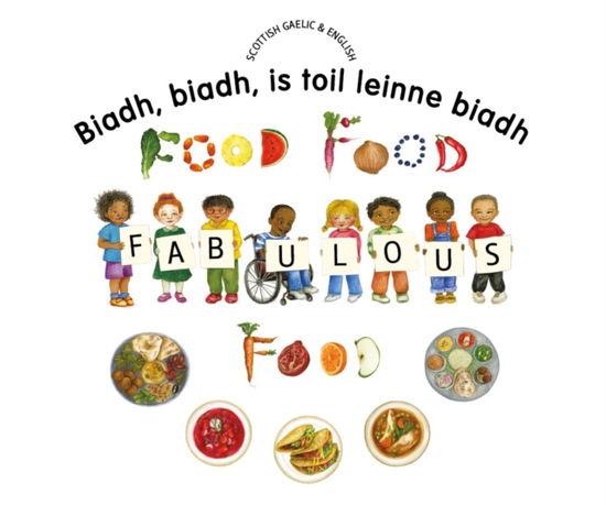 Food Food Fabulous Food Scottish Gaelic / Eng - Kate Clynes - Boeken - Mantra Lingua - 9781787843325 - 9 april 2019