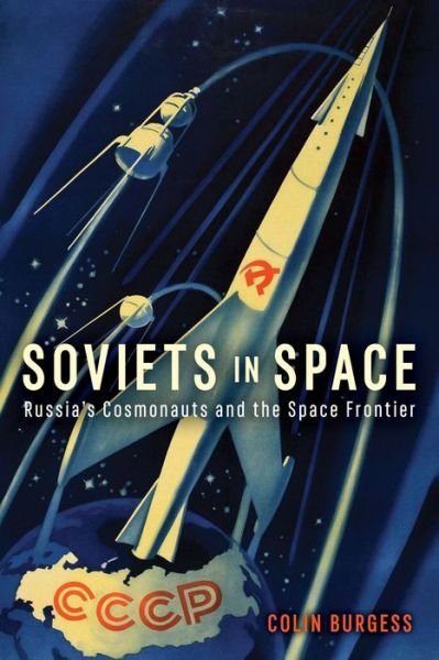 Soviets in Space: Russia's Cosmonauts and the Space Frontier - Kosmos - Colin Burgess - Livros - Reaktion Books - 9781789146325 - 11 de julho de 2022