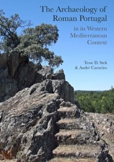 Cover for Tesse D. Stek · The Archaeology of Roman Portugal in its Western Mediterranean Context (Paperback Bog) (2022)