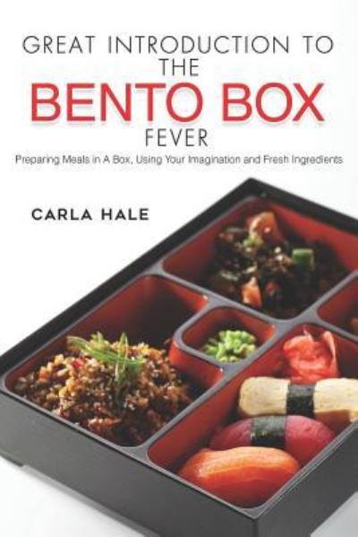 Cover for Carla Hale · Great Introduction to the Bento Box Fever (Pocketbok) (2019)