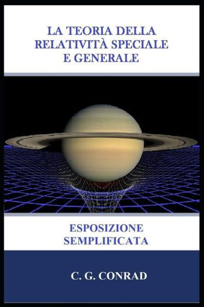 Cover for C G Conrad · La Teoria Della Relativit Speciale E Generale (Pocketbok) (2019)
