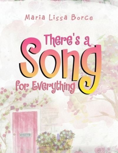 There's a Song for Everything - Maria Lissa Borce - Books - Xlibris Au - 9781796005325 - August 8, 2019
