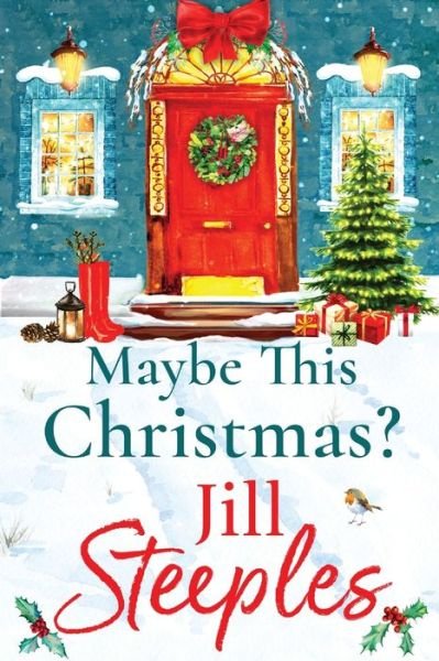 Cover for Jill Steeples · Maybe This Christmas?: A wonderful, festive heartfelt read from Jill Steeples for Christmas 2022 (Paperback Book) [Large type / large print edition] (2022)