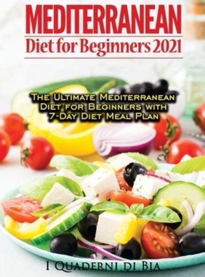Cover for Bia Books · Mediterranean Diet For Beginners: Top Health And Delicious Mediterranean Diet Recipes To Lose Weight, Get Lean, And Feel Amazing (Hardcover bog) (2021)