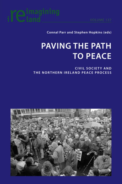 Cover for Paving the Path to Peace : Civil Society and the Northern Ireland Peace Process : 137 (Paperback Bog) [New ed edition] (2025)