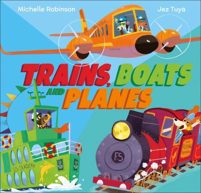 Trains, Boats and Planes - Busy Vehicles! - Michelle Robinson - Kirjat - Andersen Press Ltd - 9781839131325 - torstai 2. maaliskuuta 2023