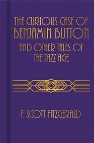 Cover for F. Scott Fitzgerald · The Curious Case of Benjamin Button and Other Tales of the Jazz Age (Innbunden bok) (2020)