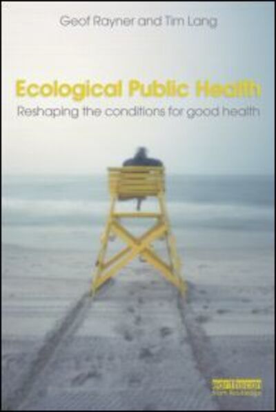 Cover for Rayner, Geof (City University London, UK) · Ecological Public Health: Reshaping the Conditions for Good Health (Paperback Book) (2012)