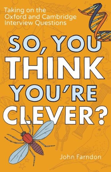 So, You Think You're Clever?: Taking on The Oxford and Cambridge Questions - John Farndon - Böcker - Icon Books - 9781848319325 - 5 november 2015