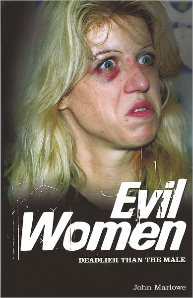 Cover for John Marlowe · Evil Women: Deadly Women Whose Crimes Knew No Limits (Paperback Book) (2012)