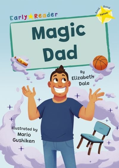 Magic Dad: (Yellow Early Reader) - Elizabeth Dale - Livros - Maverick Arts Publishing - 9781848869325 - 1 de fevereiro de 2023