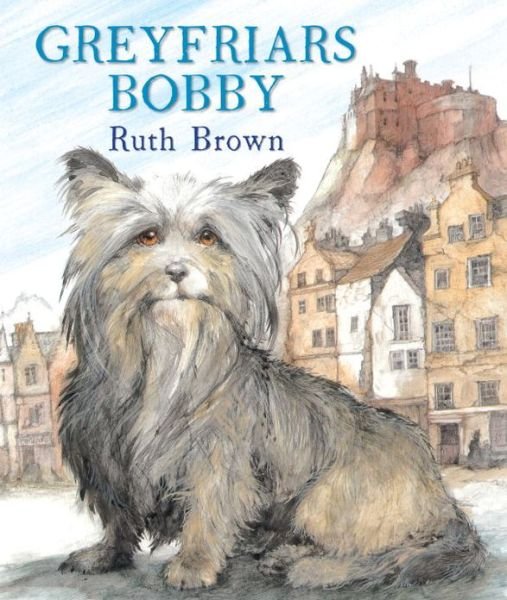 Greyfriars Bobby - Ruth Brown - Bøker - Andersen Press Ltd - 9781849396325 - 4. juli 2013