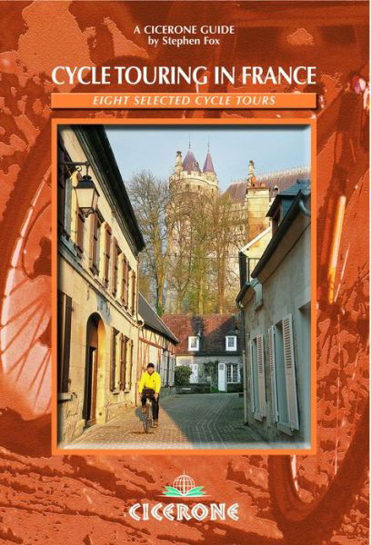 Cycle Touring in France: Eight tours in Brittany, Picardy, Alsace, Auvergne / Languedoc, Provence, Dordogne / Lot, the Alps and the Pyrenees - Stephen Fox - Böcker - Cicerone Press - 9781852844325 - 15 februari 2010