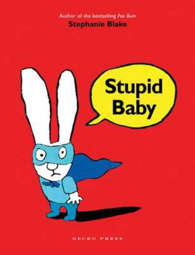 Stupid Baby - Stephanie Blake - Livres - Gecko Press - 9781877579325 - 1 octobre 2012