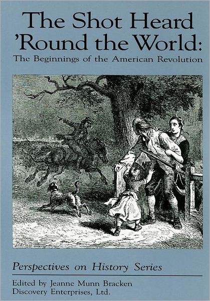 Cover for Jeanne Munn Bracken · The Shot Heard 'Round the World: The Beginnings of the American Revolution - Perspectives on History (Discovery) (Paperback Book) (2012)