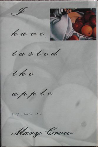 Cover for Mary Crow · I Have Tasted the Apple - American Poets Continuum (Hardcover Book) (1996)