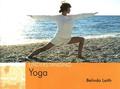 Cover for Belinda Leith · Understanding Yoga (Paperback Book) (2005)