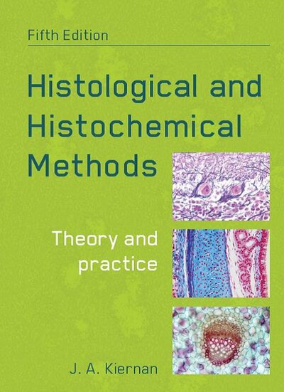 Cover for Kiernan, John (University of Western Ontario, London, ON, Canada) · Histological and Histochemical Methods, fifth edition (Paperback Book) [5 Revised edition] (2015)