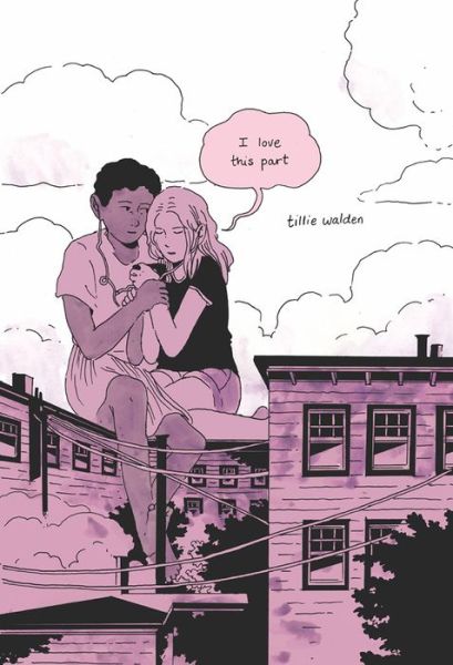 Cover for Tillie Walden · I Love This Part (Hardcover bog) (2017)