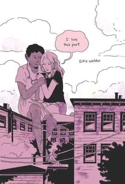 Cover for Tillie Walden · I Love This Part (Hardcover Book) (2017)