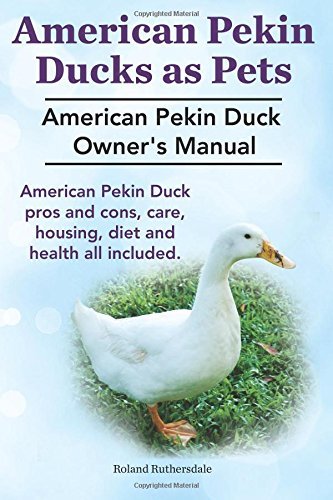 Cover for Mr. Roland Ruthersdale · Pekin Ducks As Pets. American Pekin Duck Owner's Manual. American Pekin Duck Pros and Cons, Care, Housing, Diet and Health All Included. (Paperback Book) (2014)