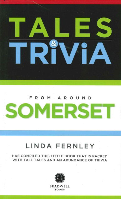 Bradwell's Somerset Tales & Trivia - Linda Fernley - Books - Bradwell Books - 9781910551325 - August 31, 2015