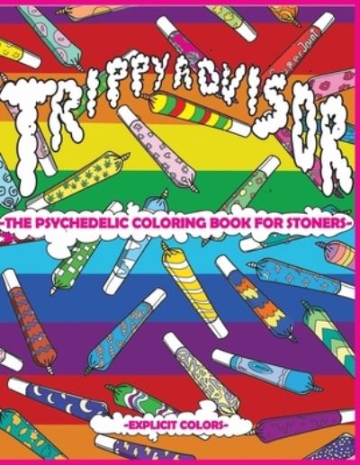 Cover for Explicit Colors · Trippy Advisor-The Psychedelic Coloring Book for Stoners: An Irreverent Coloring Book for Adults (Pocketbok) (2020)