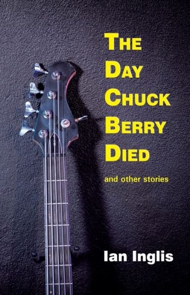 Cover for Ian Inglis · Day Chuck Berry Died and Other Stories (Bok) (2022)