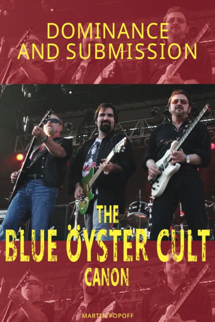 Cover for Martin Popoff · Dominance and Submission: The Blue Oyster Cult Canon (Paperback Bog) (2023)