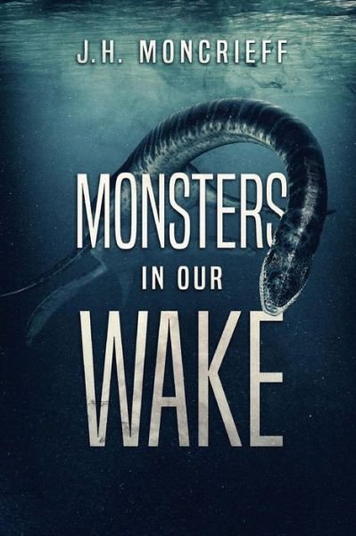 Cover for J H Moncrieff · Monsters in Our Wake (Paperback Book) (2017)