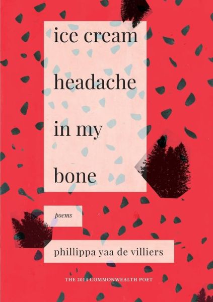 Cover for Phillippa Yaa de Villiers · Ice cream headache in my bone (Paperback Book) (2017)