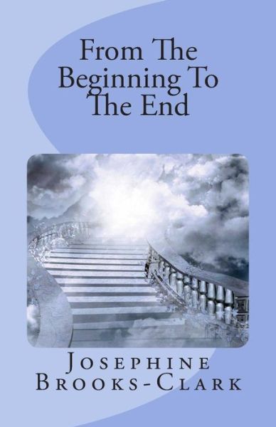 Cover for Josephine Brooks-clark · From the Beginning to the End (Paperback Book) (2014)