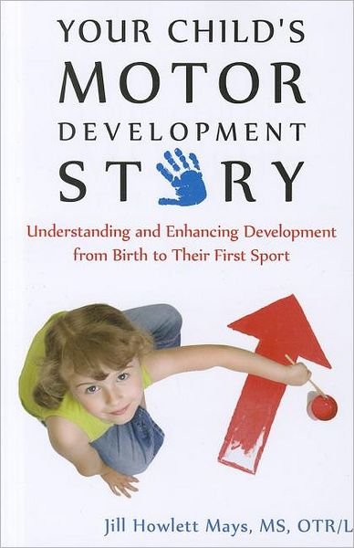 Cover for Jill Howlett Mays · Your Child's Motor Development Story (Taschenbuch) (2011)