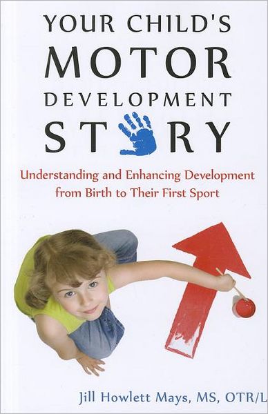 Cover for Jill Howlett Mays · Your Child's Motor Development Story (Paperback Book) (2011)