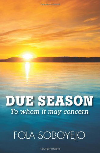 Cover for Fola S Soboyejo · Due Season: to Whom It May Concern (Volume 1) (Pocketbok) (2013)