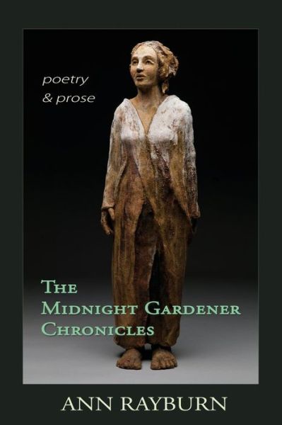 Cover for Ann Rayburn · The Midnight Gardener Chronicles: Poetry and Prose (Paperback Book) (2015)