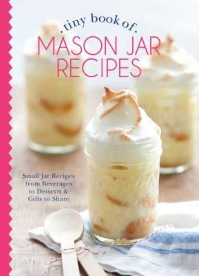 Cover for Phyllis Hoffman DePiano · Tiny Book of Mason Jar Recipes (Gebundenes Buch) (2016)