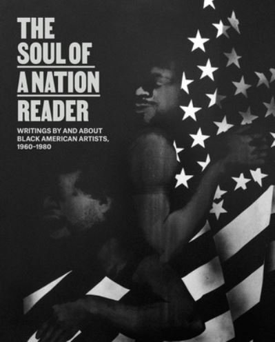 Cover for Mark Godfrey · The Soul of a Nation Reader: Writings by and about Black American Artists, 1960–1980 (Taschenbuch) (2021)