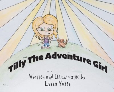 Cover for Lyssa Yates · Tilly the Adventure Girl (Hardcover Book) (2020)