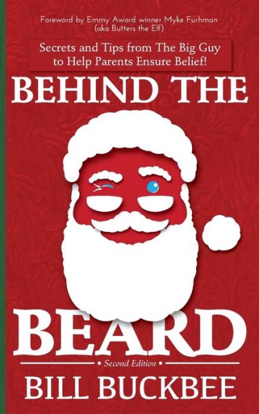 Cover for Bill Buckbee · Behind the Beard: Stories and Tips from The Big Guy to Help Parents Ensure Belief! (Pocketbok) [2nd edition] (2020)