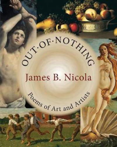 Cover for James B Nicola · Out of Nothing Poems of Art and Artists (Paperback Book) (2018)