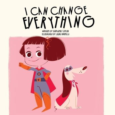 I Can Change Everything - Stephanie Taylor - Libros - Strong Arm Press - 9781947492325 - 5 de noviembre de 2019