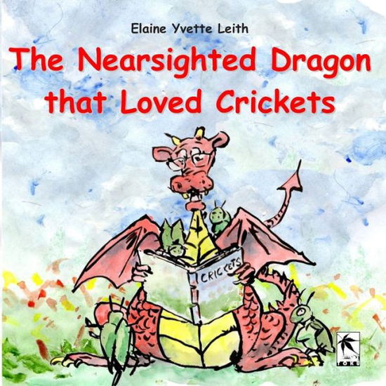 Cover for Elaine Yvette Leith · The Nearsighted Dragon that Loved Crickets (Paperback Book) (2019)