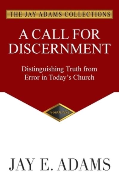 A Call for Discernment - Jay E Adams - Książki - Institute for Nouthetic Studies - 9781949737325 - 26 kwietnia 2021